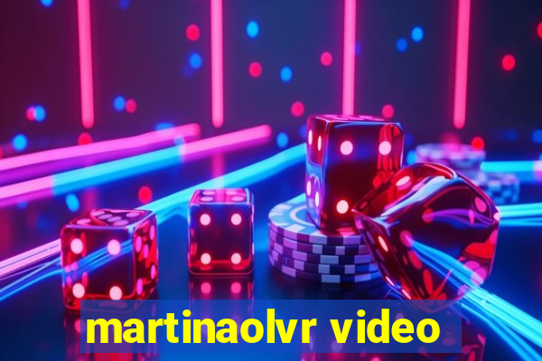 martinaolvr video